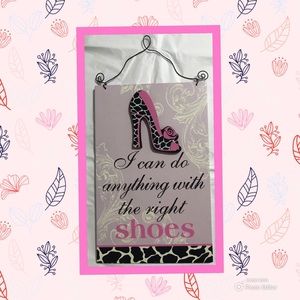 “I CAN DO ANYTHING WITH THE RIGHT SHOES” Empowerment plaque/wooden 3D sign